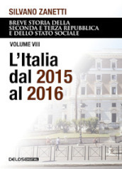 Breve storia della seconda e terza Repubblica e dello stato sociale. 8: L  Italia dal 2015 al 2016