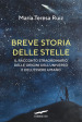 Breve storia delle stelle. Il racconto straordinario delle origini dell universo e dell essere umano