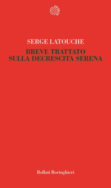 Breve trattato sulla decrescita serena - Serge Latouche