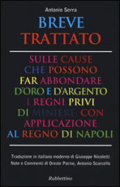 Breve trattato sulle cause che possono far abbondare d oro e d argento i regni privi di miniere, con applicazione al Regno di Napoli