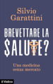 Brevettare la salute? Una medicina senza mercato