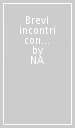 Brevi incontri con le coppie. Alcune prospettive psicoanalitiche sulla coppia genitoriale e i figli