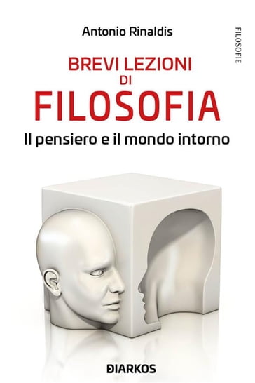 Brevi lezioni di filosofia. Il pensiero e il mondo intorno - Antonio Rinaldis