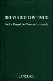 Breviario continuo. Lodi e Vespri del tempo ordinario