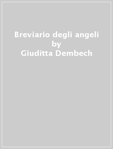 Breviario degli angeli - Giuditta Dembech
