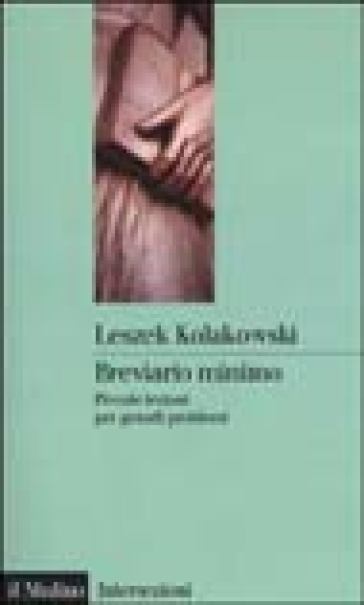 Breviario minimo. Piccole lezioni per grandi problemi - Leszek Kolakowski