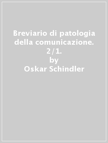Breviario di patologia della comunicazione. 2/1. - Oskar Schindler