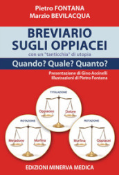 Breviario sugli oppiacei con un «tanticchia» di utopia. Quando? Quale? Quanto? Ediz. illustrata