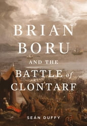 Brian Boru and the Battle of Clontarf