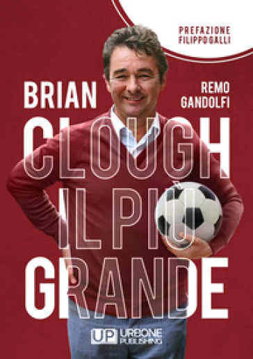 Brian Clough il più grande - Remo Gandolfi