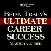 Brian Tracy s Ultimate Career Success Master Course