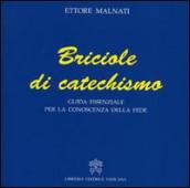 Briciole di catechismo. Guida essenziale per la conoscenza della fede