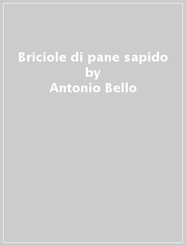 Briciole di pane sapido - Antonio Bello