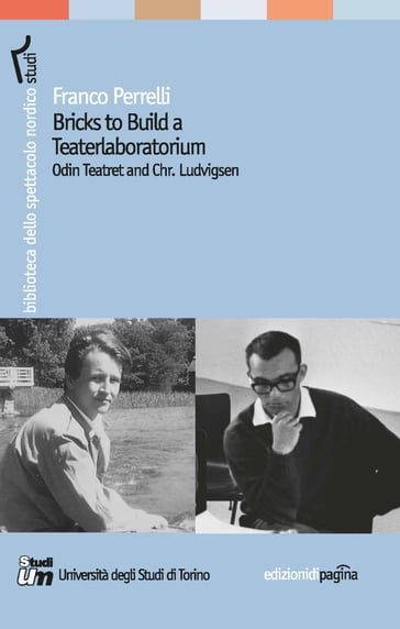 Bricks to Build a Teaterlaboratorium. Odin Teatret and Chr. Ludvigsen - Franco Perrelli