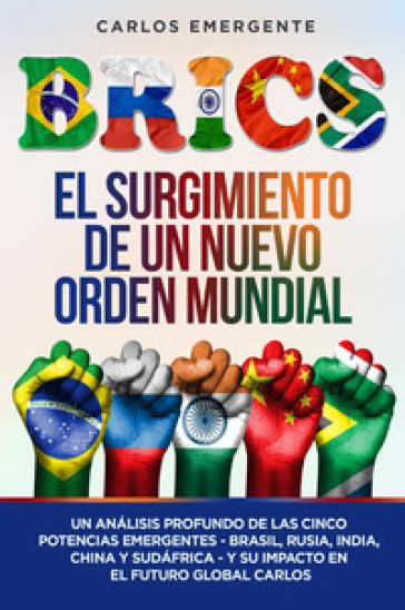 Brics. El surgimiento de un nuevo orden mundial