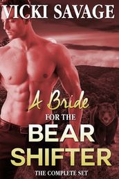 A Bride for a Billionaire Bear Shifter: the Complete Set