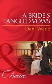 A Bride s Tangled Vows (Mills & Boon Desire) (Mill Town Millionaires, Book 1)