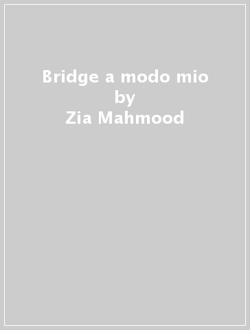 Bridge a modo mio - Zia Mahmood