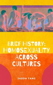 Brief History: Homosexuality Across Cultures
