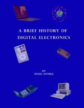 A Brief History of Digital Electronics