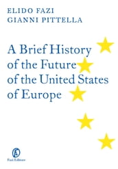 A Brief History of the Future of the United States of Europe