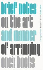 Brief Notes on the Art and Manner of Arranging One s Books