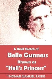 A Brief Sketch of Belle Gunness Known as 