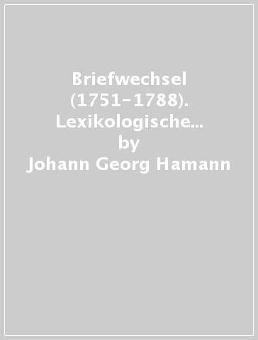 Briefwechsel (1751-1788). Lexikologische system und Konkordanzen - Johann Georg Hamann | 
