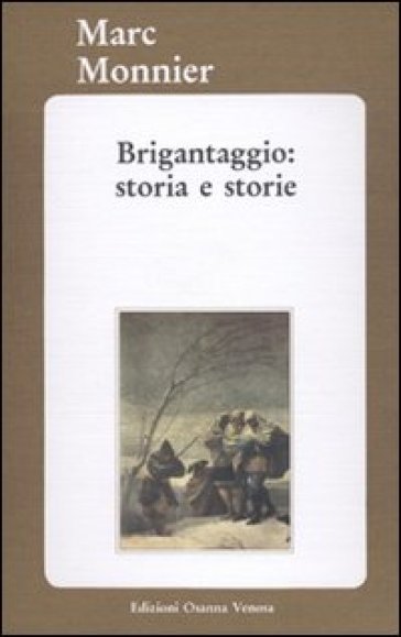 Brigantaggio: storia e storie - Marco Monnier