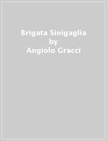Brigata Sinigaglia - Angiolo Gracci