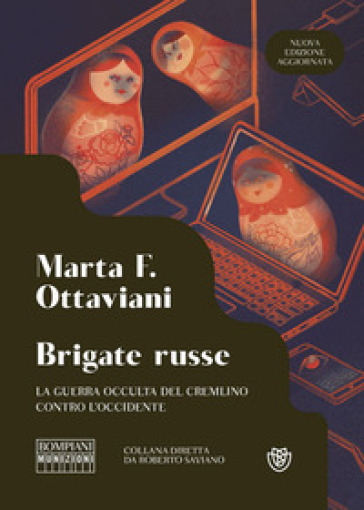 Brigate russe. La guerra occulta del Cremlino contro l'Occidente. Nuova ediz. - Marta Ottaviani