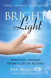 Bright Light: Spiritual Lessons from a Life in Acting