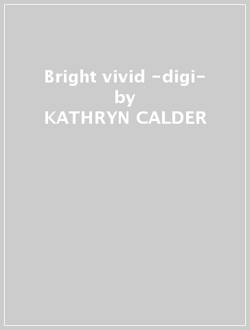 Bright & vivid -digi- - KATHRYN CALDER