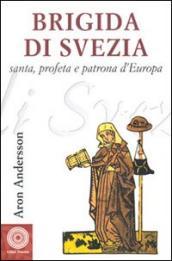 Brigida di Svezia. Santa e profeta