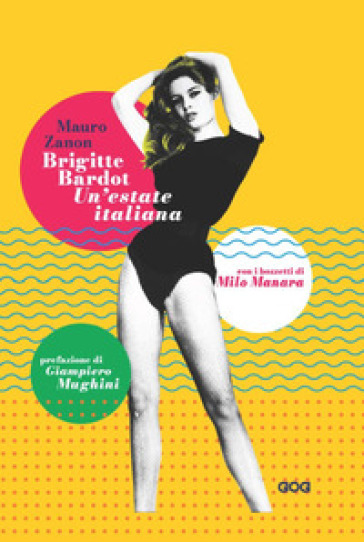 Brigitte Bardot. Un'estate italiana - Mauro Zanon