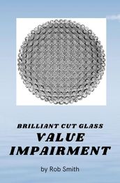 Brilliant Cut Glass Value Impairment