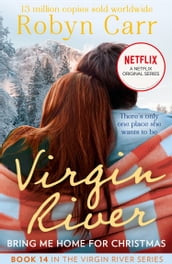 Bring Me Home For Christmas (A Virgin River Novel, Book 14)
