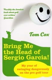 Bring Me the Head of Sergio Garcia