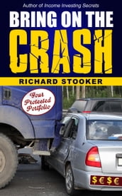 Bring On The Crash! A 3-Step Practical Survival Guide: Prepare for Economic Collapse and Come Out Wealthier