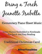 Bring a Torch Jeanette Isabella Elementary Piano Sheet Music
