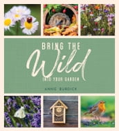 Bring the Wild into Your Garden
