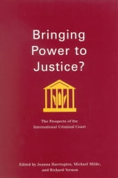 Bringing Power to Justice?: The Prospects of the International Criminal Court