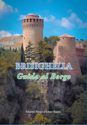 Brisighella. Guida al borgo