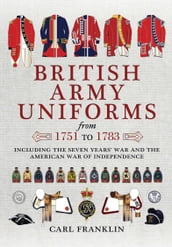 British Army Uniforms from 1751 to 1783