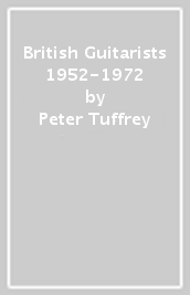 British Guitarists 1952-1972