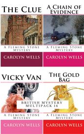 British Mystery Multipack Vol. 14 The Fleming Stone Collection: The Clue, The Gold Bag, A Chain of Evidence and Vicky Van (Illustrated)