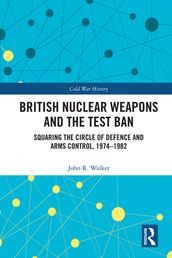 British Nuclear Weapons and the Test Ban