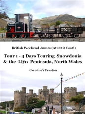 British Weekend Jaunts: Tour 1 - 4 Days Touring Snowdonia and the Lln Peninsula North Wales