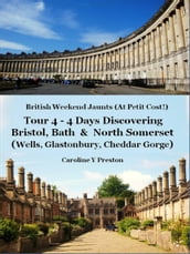 British Weekend Jaunts - Tour 4 - 4 Days Discovering Bristol, Bath & North Somerset (Wells, Glastonbury, Cheddar Gorge)