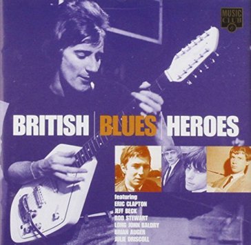 British blues heroes - AA.VV. Artisti Vari